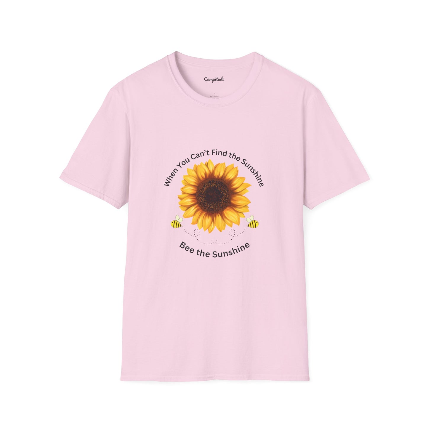 Unisex T-Shirt - If You Can't Find the Sunshine, Bee the Sunshine