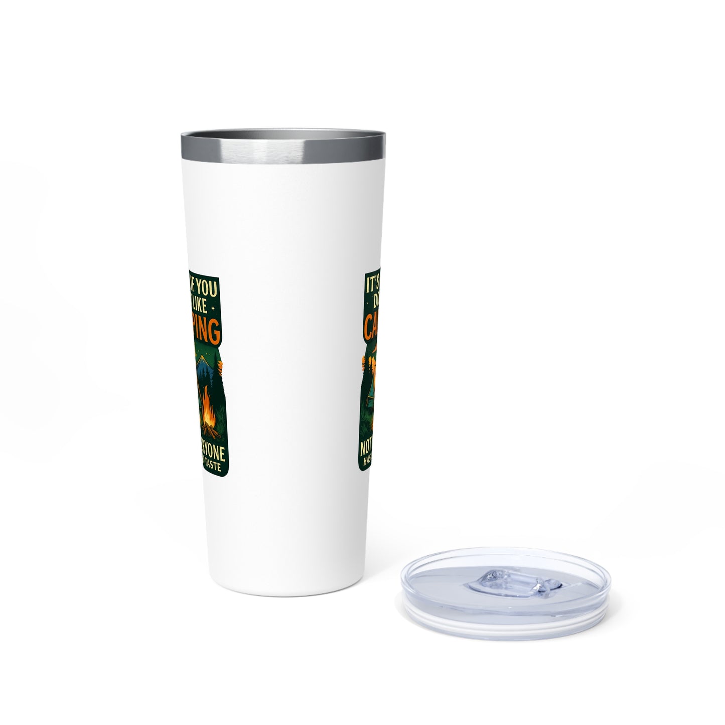 Stainless Steel Tumbler - I'ts OK if You Don't Like Camping (Tent), 22oz