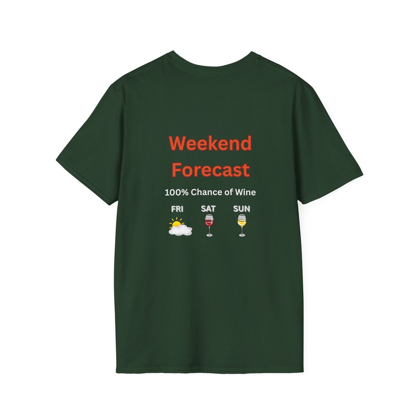 Unisex T-Shirt - Weekend Forecast 100% Wine (2-sided graphic)