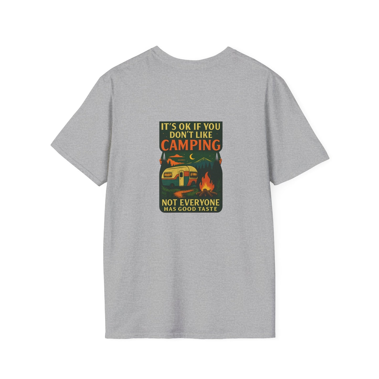 Copy of Unisex T-Shirt - It's OK if You Don't Like Camping, Not Everyone has Good Taste (2-sided graphic)
