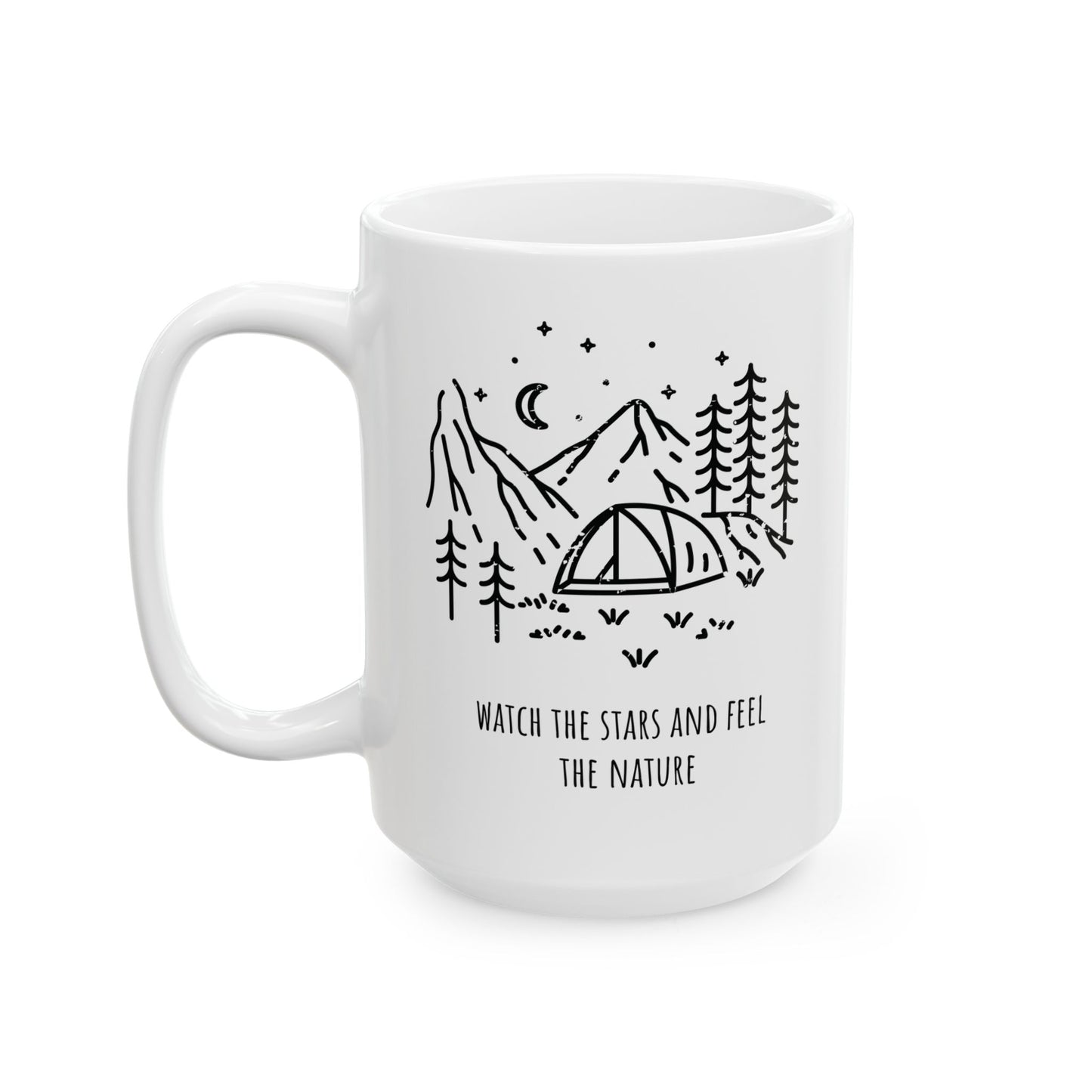 Ceramic Coffee Mug - Watch The Stars and Feel The Nature