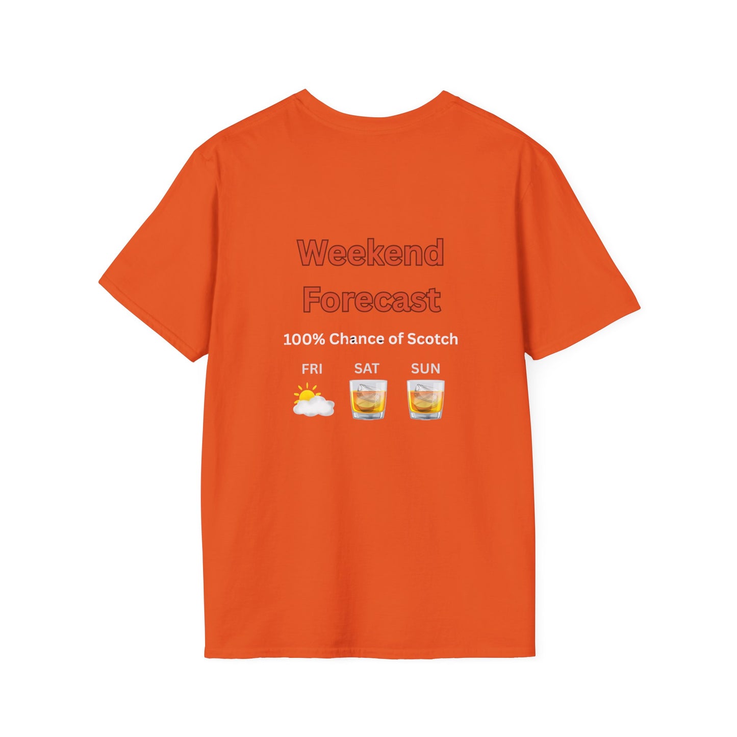 Unisex T-Shirt - Weekend Forecast 100% Scotch (2-sided graphic)