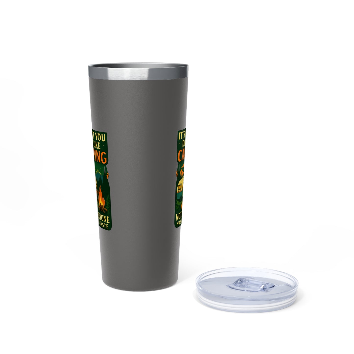 Stainless Steel Tumbler - I'ts OK if You Don't Like Camping (Camper), 22oz