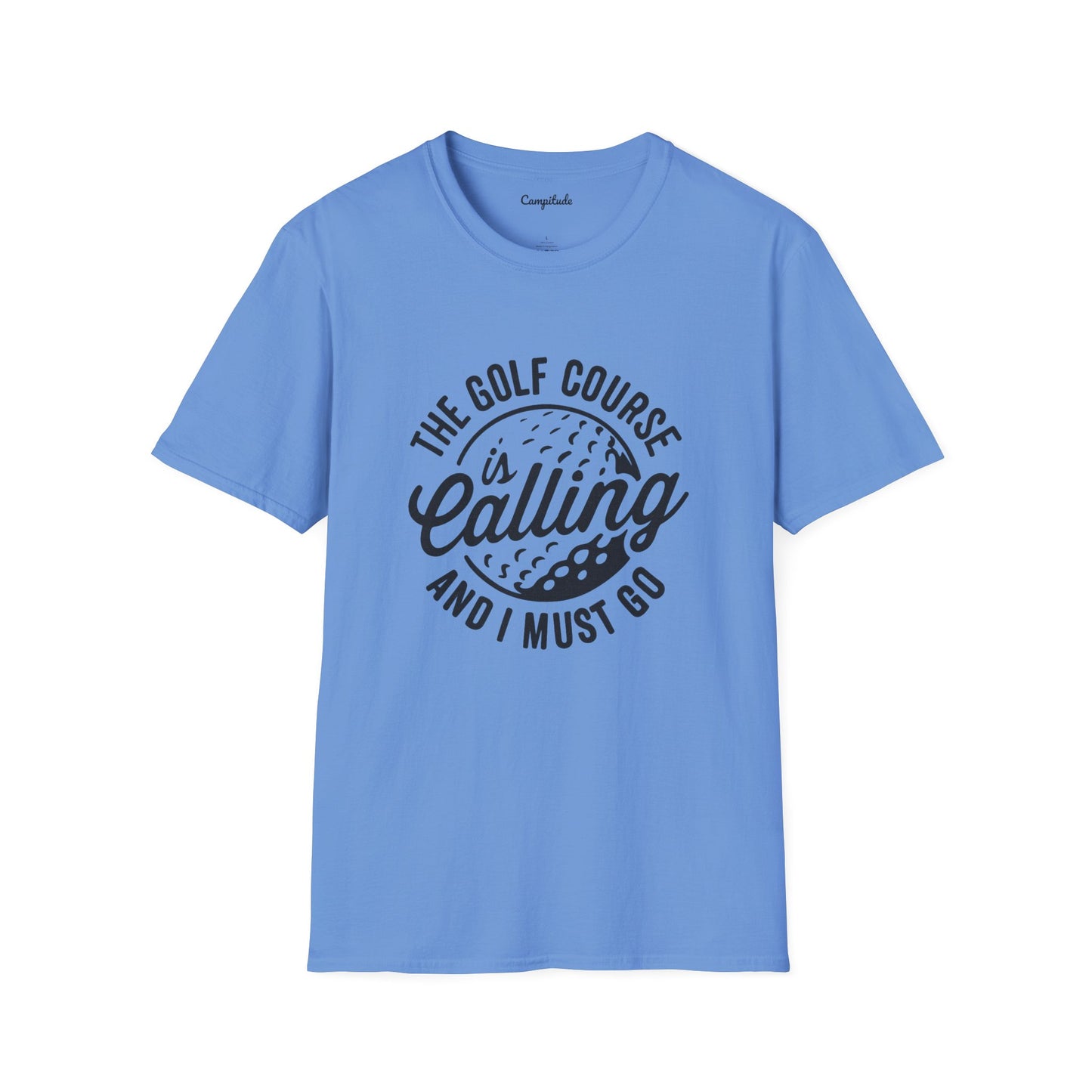 Unisex T-Shirt - The Golf Course is Calling and I Must Go