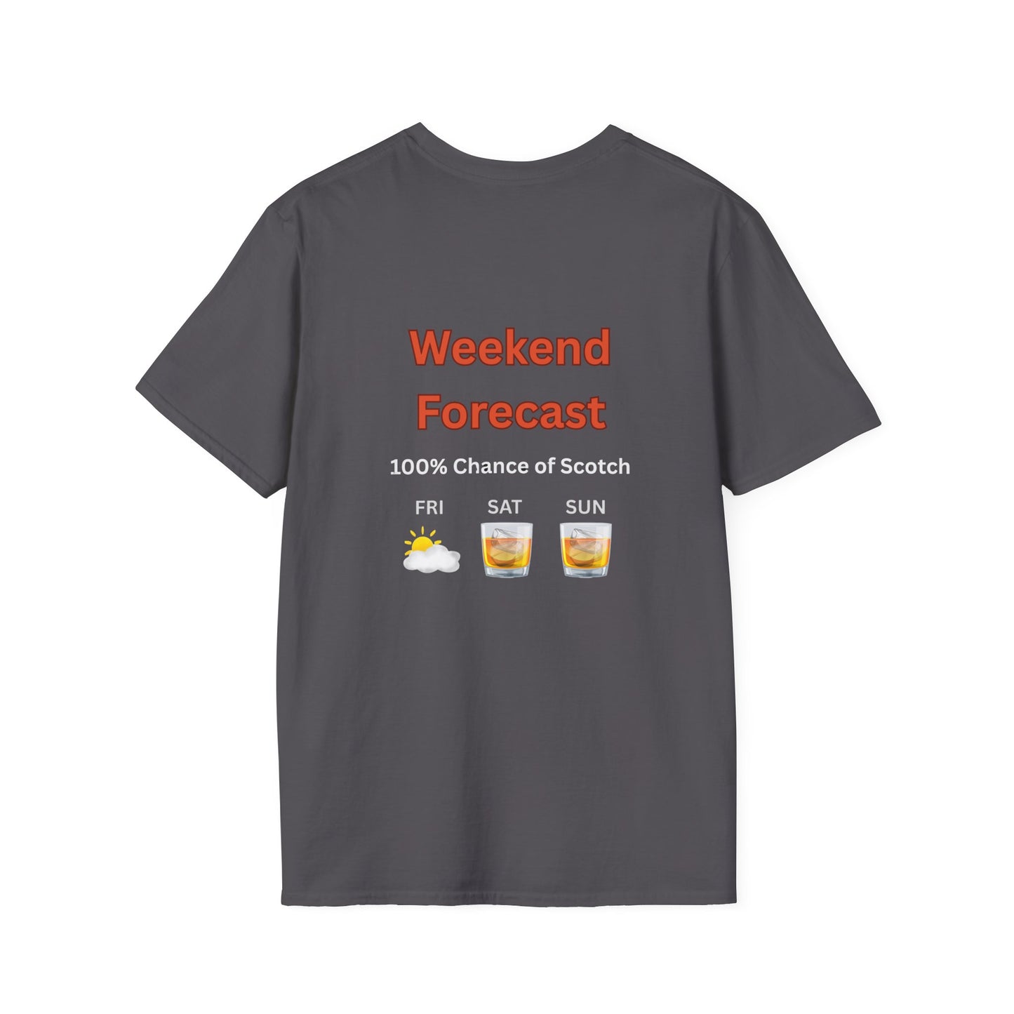 Unisex T-Shirt - Weekend Forecast 100% Scotch (2-sided graphic)