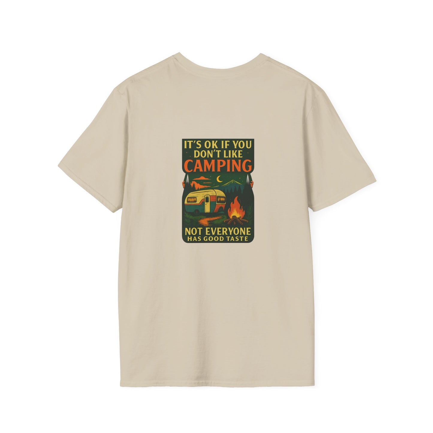 Copy of Unisex T-Shirt - It's OK if You Don't Like Camping, Not Everyone has Good Taste (2-sided graphic)