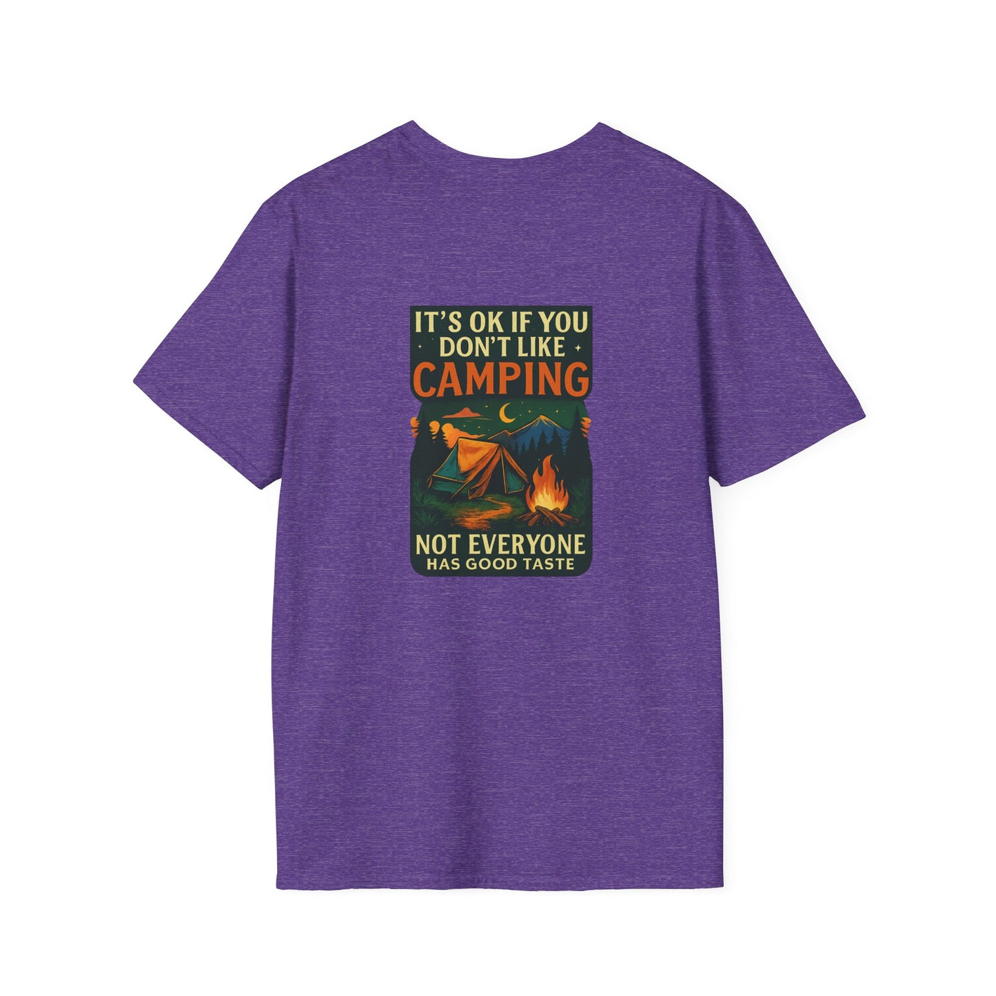 Unisex T-Shirt - It's OK if You Don't Like Camping, Not Everyone has Good Taste (2-sided graphic)
