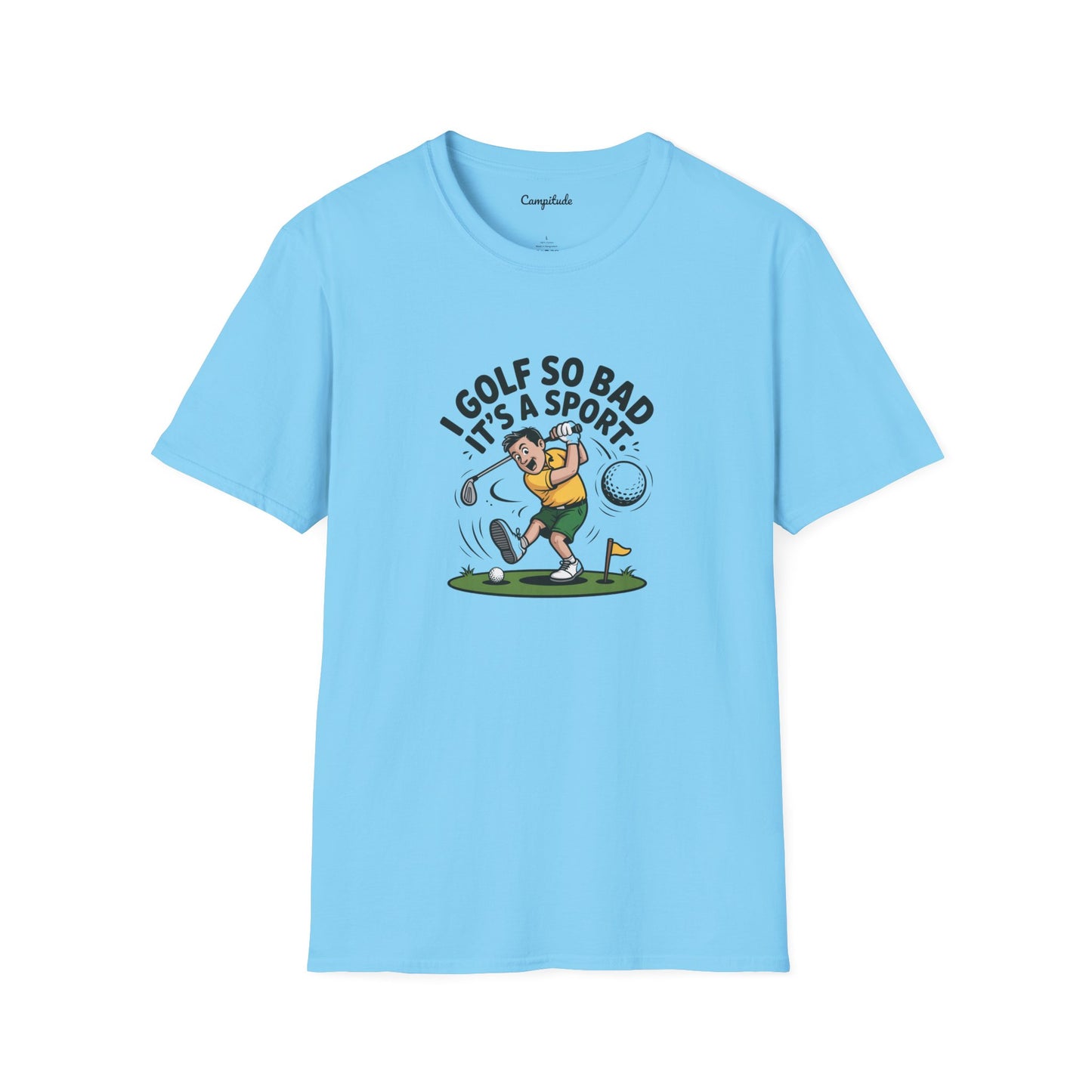 Unisex T-Shirt - I Golf So Bad It's a Sport
