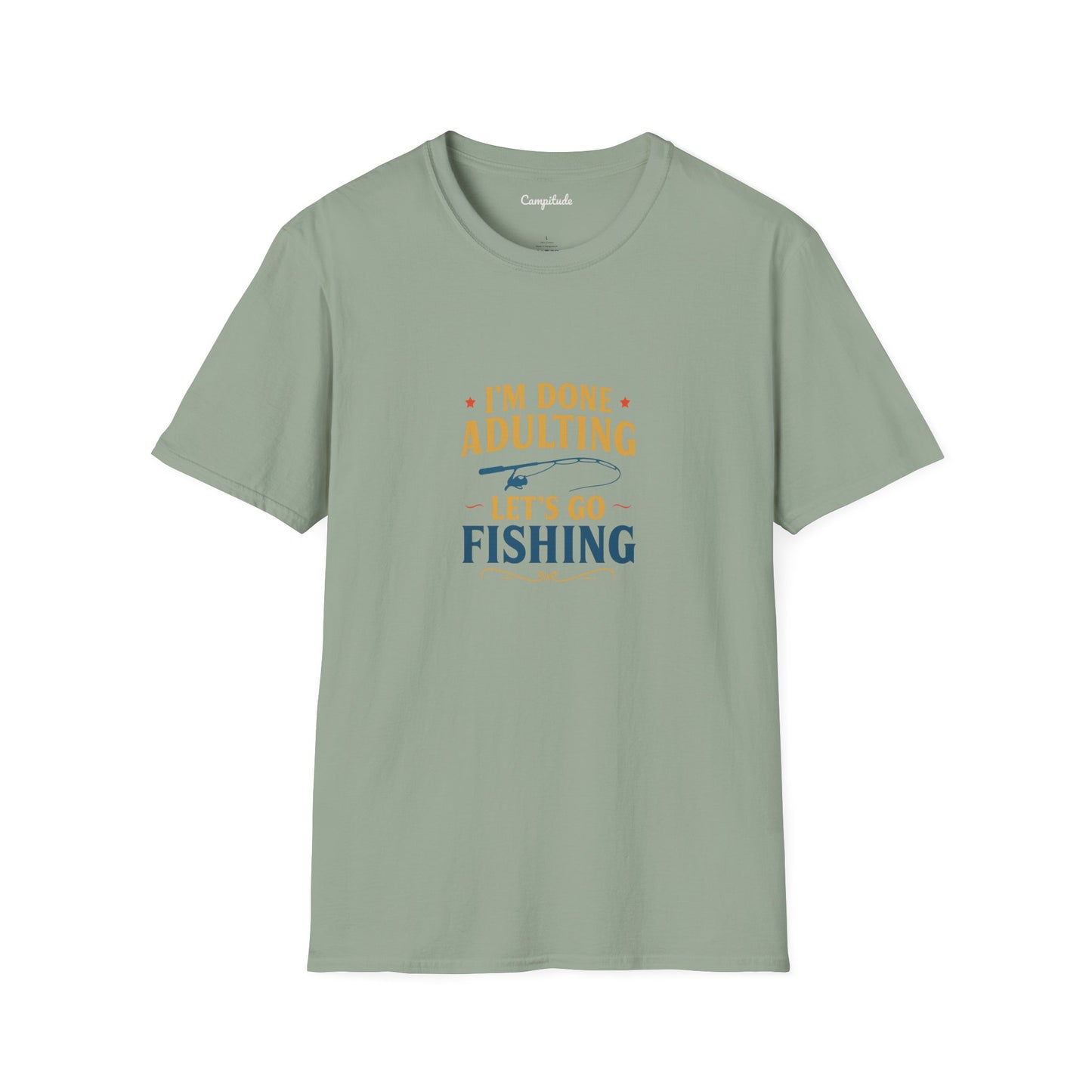 Unisex T-Shirt - I'm Done Adulting, Let's Go Fishing