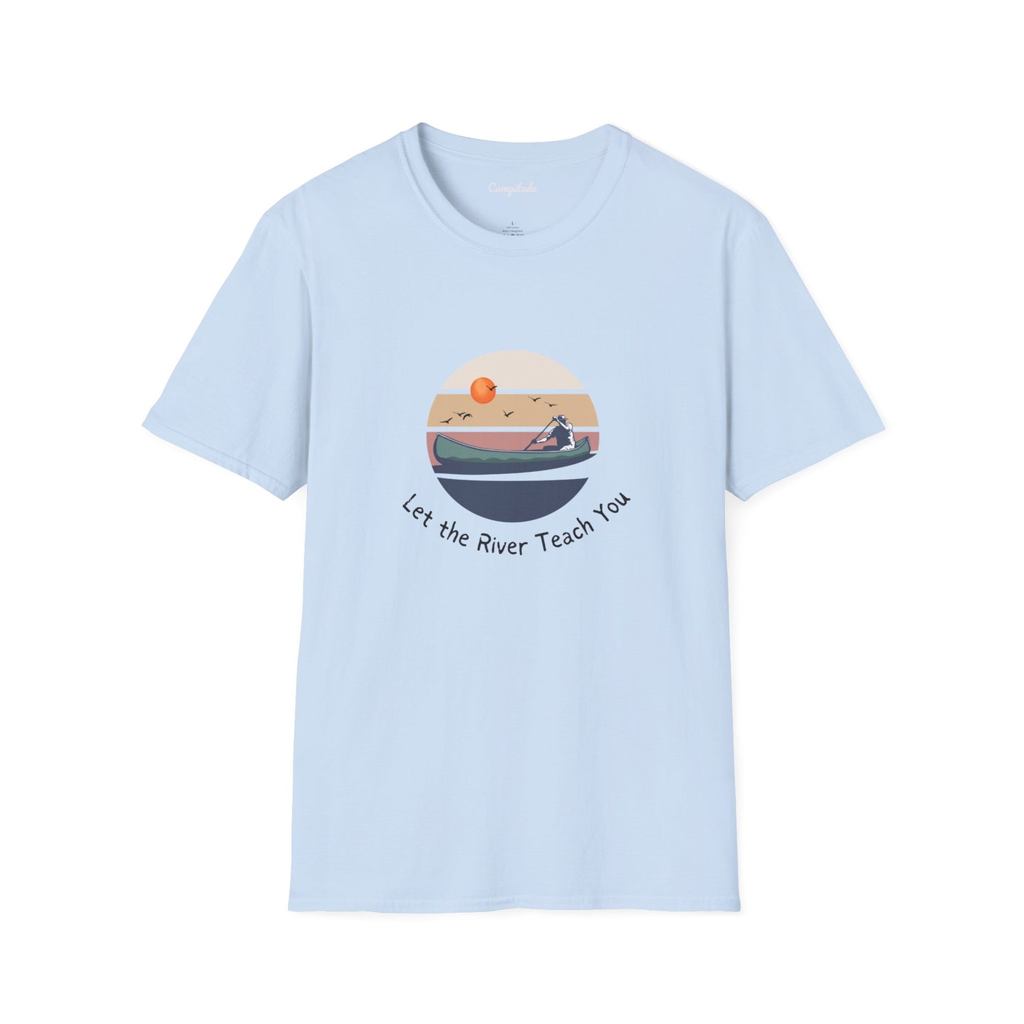 Unisex T-Shirt - Let the River Teach You