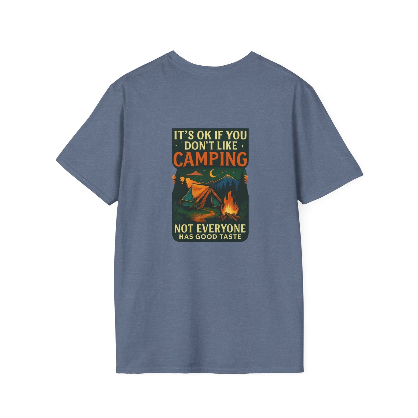 Unisex T-Shirt - It's OK if You Don't Like Camping, Not Everyone has Good Taste (2-sided graphic)