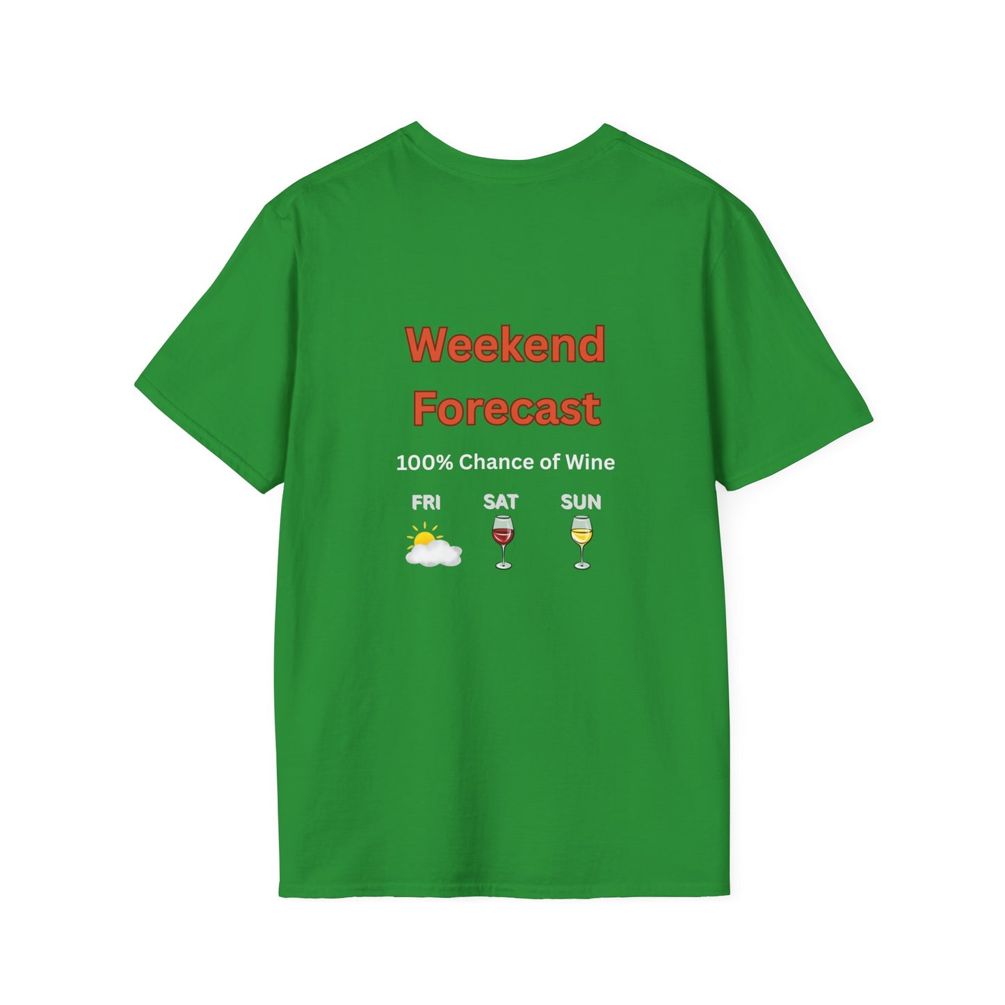 Unisex T-Shirt - Weekend Forecast 100% Wine (2-sided graphic)