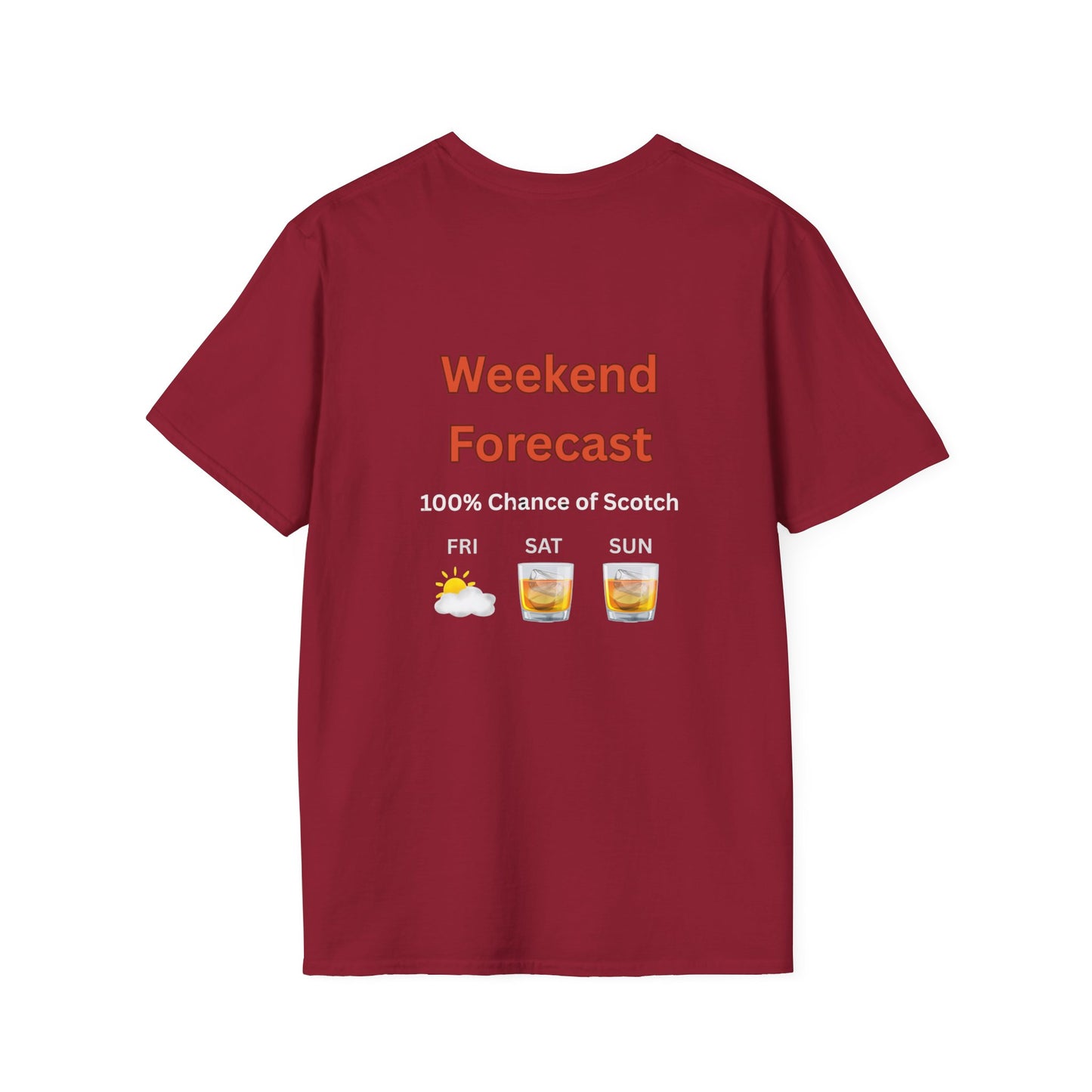 Unisex T-Shirt - Weekend Forecast 100% Scotch (2-sided graphic)