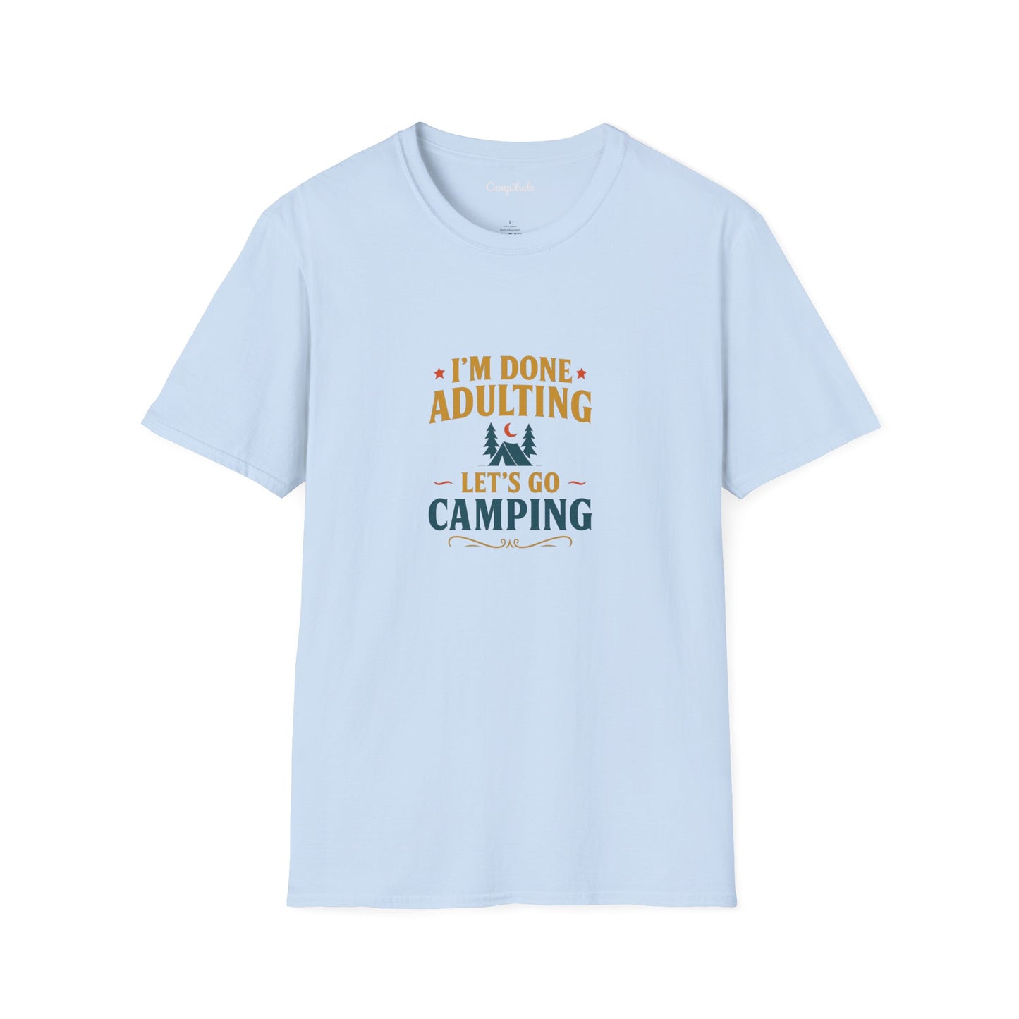 Unisex T-Shirt - I'm Done Adulting, Let's Go Camping