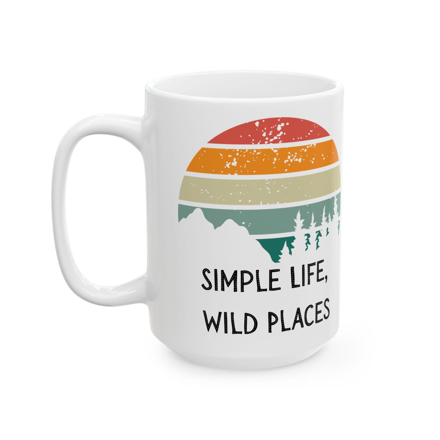 Ceramic Coffee Mug - Simple Life, Wild Places