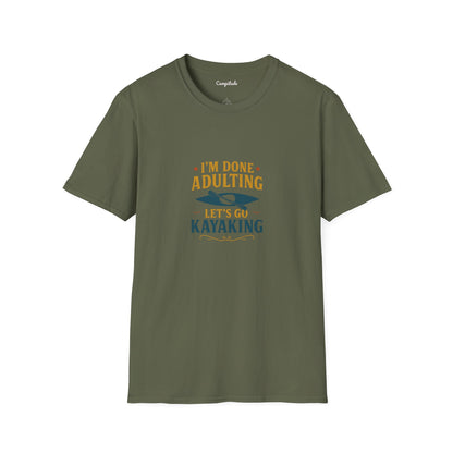 Unisex T-Shirt - I'm Done Adulting, Let's Go Kayaking