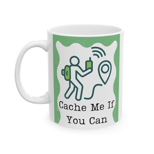 Ceramic Coffee Mug - (Geo) Cache Me If You Can