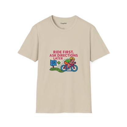 Unisex T-Shirt  Cyclist - Ride First, Ask Directions Later