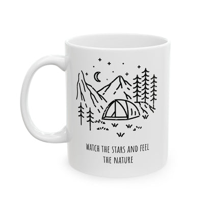 Ceramic Coffee Mug - Watch The Stars and Feel The Nature