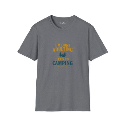 Unisex T-Shirt - I'm Done Adulting, Let's Go Camping