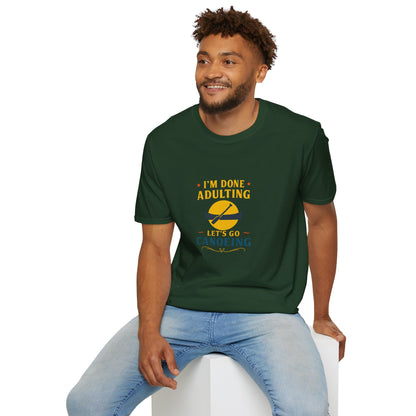 Unisex T-Shirt - I'm Done Adulting, Let's Go Canoeing