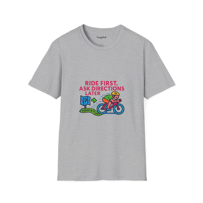 Unisex T-Shirt  Cyclist - Ride First, Ask Directions Later