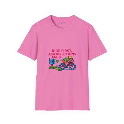 Unisex T-Shirt  Cyclist - Ride First, Ask Directions Later