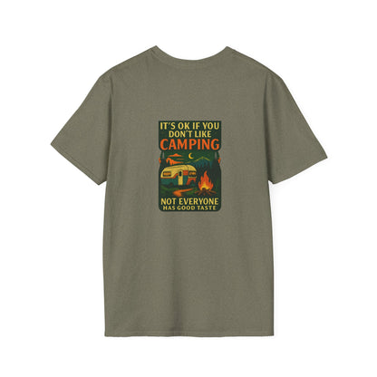 Copy of Unisex T-Shirt - It's OK if You Don't Like Camping, Not Everyone has Good Taste (2-sided graphic)