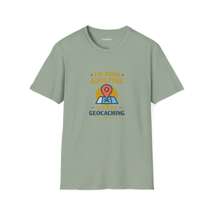 Unisex T-Shirt - I'm Done Adulting, Let's Go Geocaching