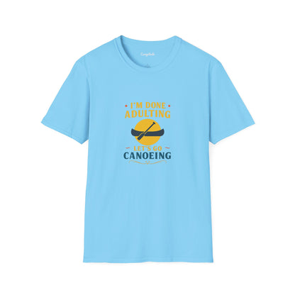 Unisex T-Shirt - I'm Done Adulting, Let's Go Canoeing