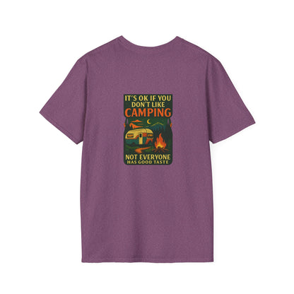 Copy of Unisex T-Shirt - It's OK if You Don't Like Camping, Not Everyone has Good Taste (2-sided graphic)