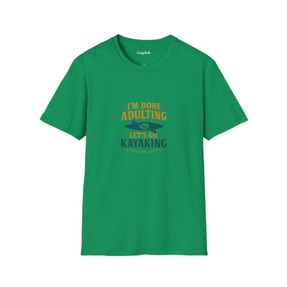 Unisex T-Shirt - I'm Done Adulting, Let's Go Kayaking