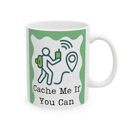 Ceramic Coffee Mug - (Geo) Cache Me If You Can
