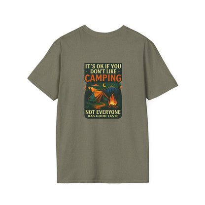 Unisex T-Shirt - It's OK if You Don't Like Camping, Not Everyone has Good Taste (2-sided graphic)
