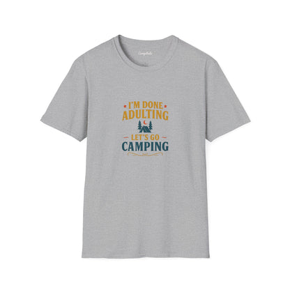 Unisex T-Shirt - I'm Done Adulting, Let's Go Camping