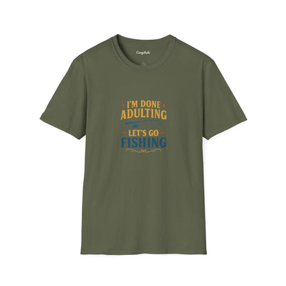 Unisex T-Shirt - I'm Done Adulting, Let's Go Fishing