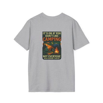 Unisex T-Shirt - It's OK if You Don't Like Camping, Not Everyone has Good Taste (2-sided graphic)