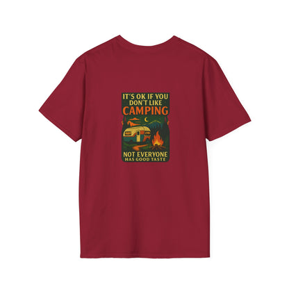 Copy of Unisex T-Shirt - It's OK if You Don't Like Camping, Not Everyone has Good Taste (2-sided graphic)