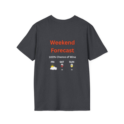 Unisex T-Shirt - Weekend Forecast 100% Wine (2-sided graphic)