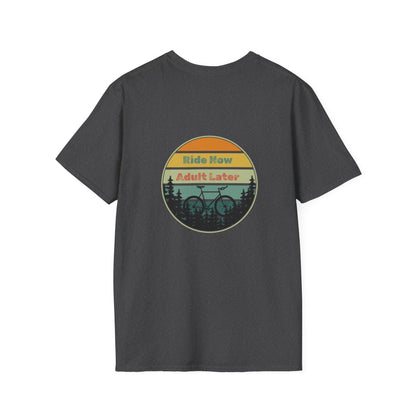 Unisex T-Shirt - Ride Now, Adult Later (2-sided graphic)
