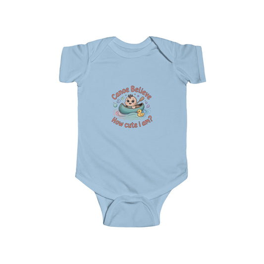 Infant Onesie Bodysuit - Canoe Believe How Cute I Am?