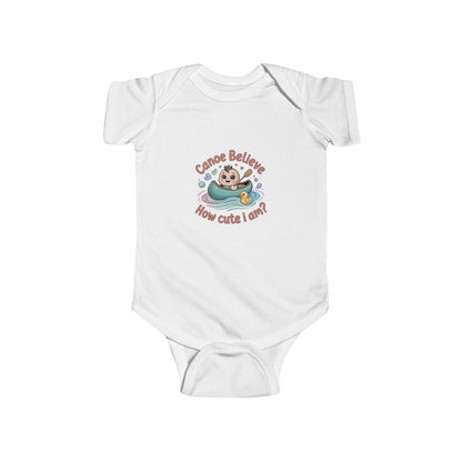 Infant Onesie Bodysuit - Canoe Believe How Cute I Am?