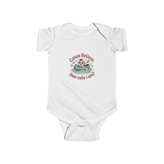 Infant Onesie Bodysuit - Canoe Believe How Cute I Am?