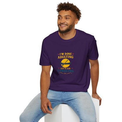 Unisex T-Shirt - I'm Done Adulting, Let's Go Canoeing