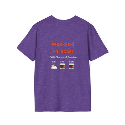 Unisex T-Shirt - Weekend Forecast 100% Bourbon (2-sided graphic)