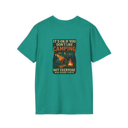 Unisex T-Shirt - It's OK if You Don't Like Camping, Not Everyone has Good Taste (2-sided graphic)