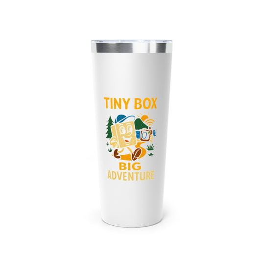 Stainless Steel Tumbler - Tiny Box, Big Adventure, 22oz