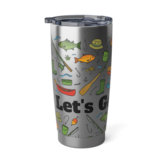 Stainless Steel Tumbler, - Let's Go Fishing, 20oz