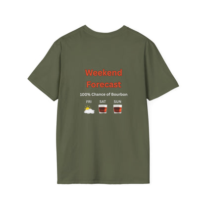 Unisex T-Shirt - Weekend Forecast 100% Bourbon (2-sided graphic)