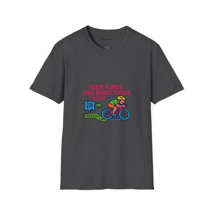 Unisex T-Shirt  Cyclist - Ride First, Ask Directions Later